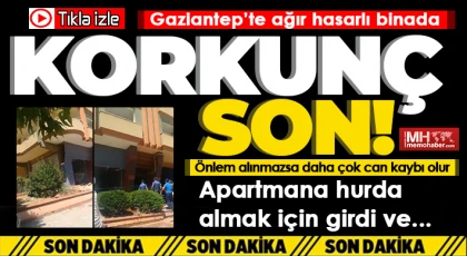 Gaziantep'te ağır hasarlı binada korkunç son! Ölü bulundu