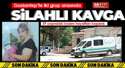  Gaziantep'te akıl almaz cinayet! 1 ölü
