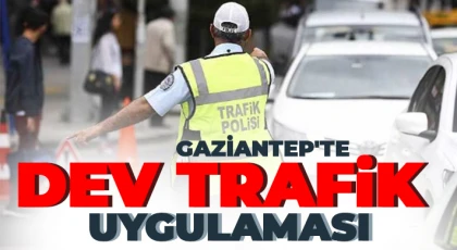 Gaziantep'te dev trafik uygulaması
