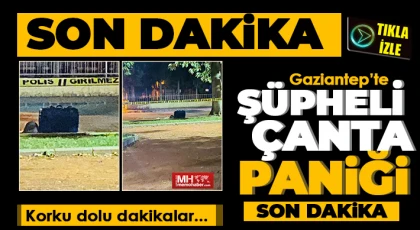 Gaziantep’te Şüpheli Çanta Paniği