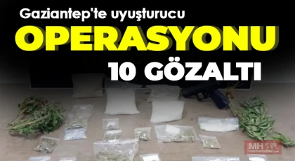 Gaziantep'te uyuşturucu operasyonu: 10 gözaltı