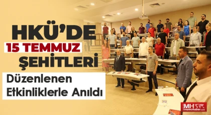 HKÜ’de 15 Temmuz şehitleri düzenlenen etkinliklerle anıldı