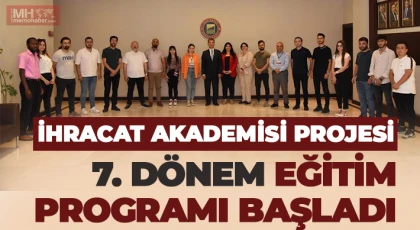 İhracat akademisi projesi 7. dönem eğitim programı başladı