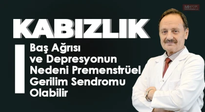 Kabızlık, Baş Ağrısı ve Depresyonun Nedeni Premenstrüel Gerilim Sendromu Olabilir