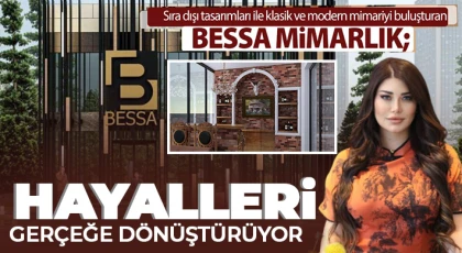 Nitelikli yapılar, sanatsal dokunuşlar denince, Bessa Mimarlık!