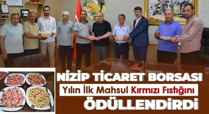 Nizip Ticaret Borsası Yılın İlk Mahsul Kırmızı Fıstığını Ödüllendirdi
