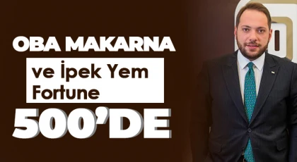 OBA Makarna ve İpek Yem Fortune 500’de