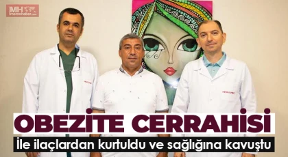 Obezite cerrahisi ile ilaçlardan kurtuldu ve sağlığına kavuştu
