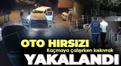 Oto hırsızı kaçmaya çalışırken kıskıvrak yakalandı
