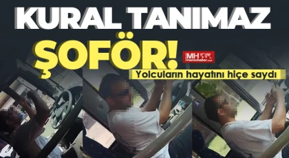 Otobüs şoförü yolcuların hayatını hiçe saydı