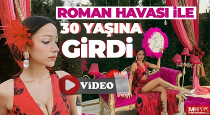 Roman havası ile 30 yaşına girdi