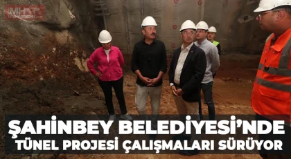 Şahinbey Belediyesi’nde tünel projesi çalışmaları sürüyor