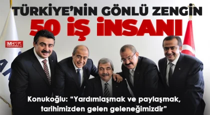 Türkiye’nin Gönlü Zengin 50 İş İnsanı
