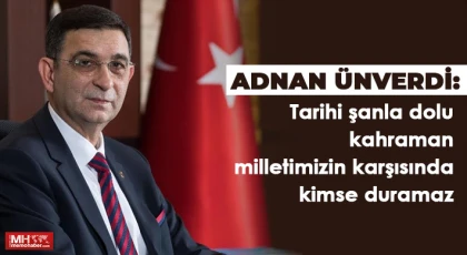 Ünverdi'den 15 Temmuz Demokrasi Ve Milli Birlik Günü mesajı