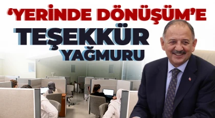 ‘Yerinde Dönüşüm’e Teşekkür Yağmuru