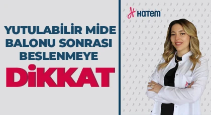 Yutulabilir mide balonu sonrası beslenmeye dikkat
