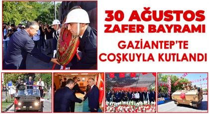 30 Ağustos Zafer Bayramı Gaziantep’te Coşkuyla Kutlandı