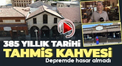 Asırlık Tahmis kahvesi depreme meydan okudu