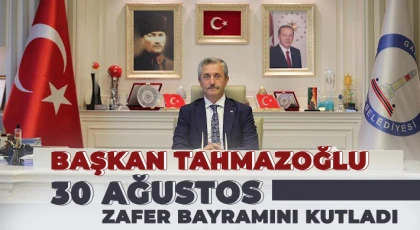Başkan Tahmazoğlu 30 Ağustos Zafer Bayramını Kutladı
