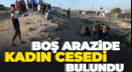 Boş arazide yaşlı kadın cesedi bulundu