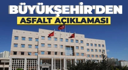 Büyükşehir'den Asfalt Açıklaması