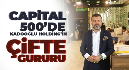 Capital 500’de Kadooğlu Holding’in Çifte Gururu