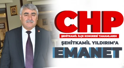 CHP Şehitkamil İlçe Kongresi tamamlandı