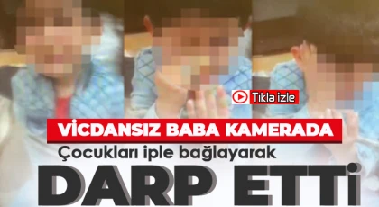 Çocuklarını darp eden vicdansız baba kamerada