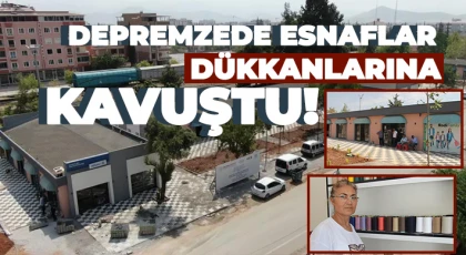 Depremzede esnaflar dükkanlarına kavuştu