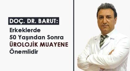 Doç. Dr. Barut: Erkeklerde 50 Yaşından Sonra Ürolojik Muayene Önemlidir
