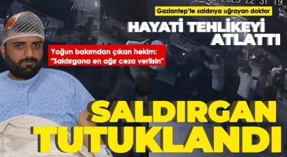 Doktoru darp eden gözü dönmüş saldırgan tutuklandı