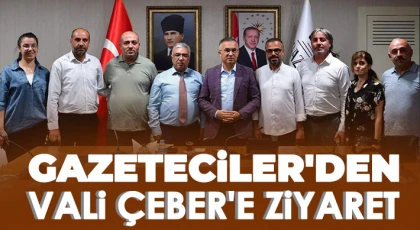 Gazeteciler'den Vali Çeber'e Ziyaret