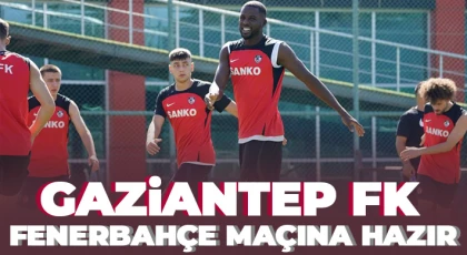  Gaziantep FK, Fenerbahçe maçına hazır