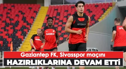 Gaziantep FK, Sivasspor maçını hazırlıklarına devam etti