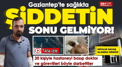 Gaziantep'te 20 kişiyle acil servisi bastılar!