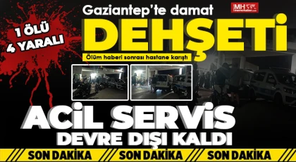 Gaziantep’te acil serviste korku dolu anlar! 1 Ölü , 4 Yaralı