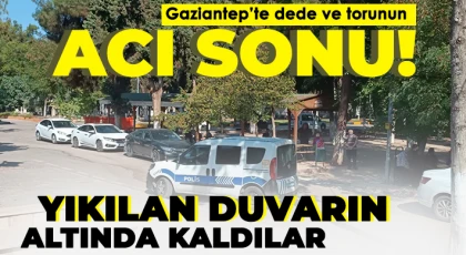 Gaziantep’te dede ve torunun acı ölümü!