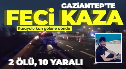 Gaziantep'te feci kaza: 2 ölü, 10 yaralı