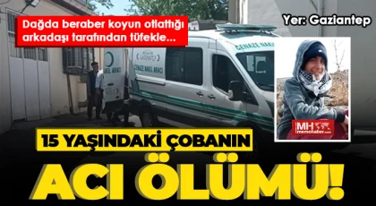 Gaziantep'te yürek yakan ölüm! Arkadaşı tarafından yanlışlıkla vuruldu