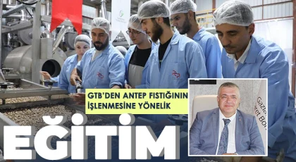 GTB’den Antep fıstığının işlenmesine yönelik eğitim