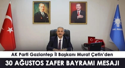 İl Başkanı Murat Çetin’den 30 Ağustos Zafer Bayramı Mesajı
