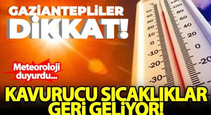 Kavurucu sıcaklar bir kez daha geliyor!