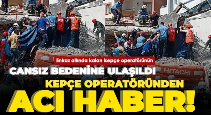 Kepçe Operatöründen Acı Haber