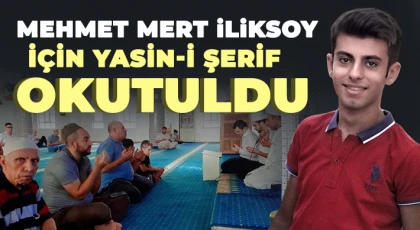 Mehmet Mert İliksoy için yasin-i şerif okutuldu