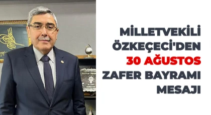 Milletvekili Özkeçeci'den 30 Ağustos Zafer Bayramı mesajı