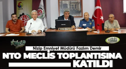 Nizip Emniyet Müdürü Fazlım Demir NTO Meclis Toplantısına Katıldı