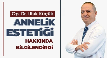 Op. Dr. Ufuk Küçük annelik estetiği hakkında bilgilendirdi