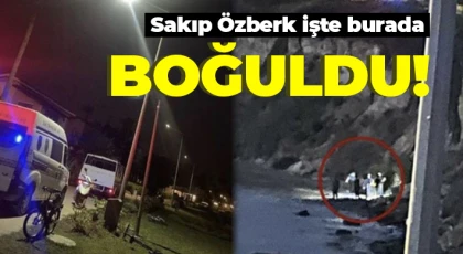 Sakıp Özberk işte burada boğuldu!