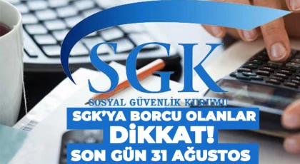 SGK'ya borcu olanlar dikkat!