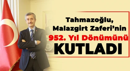 Tahmazoğlu, Malazgirt Zaferi’nin 952. yıl dönümünü kutladı